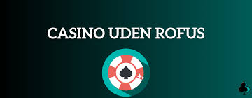 Danish Casino Uden Om ROFUS - En Guide til Spiloplevelser